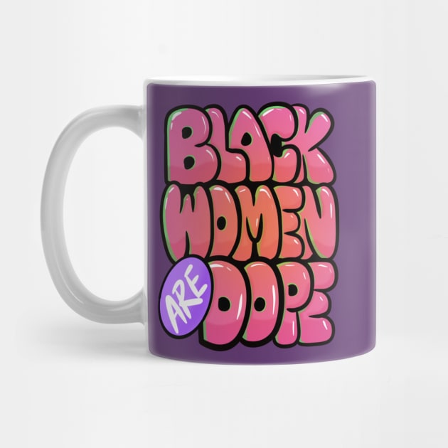 Black Women Are Dope by kiraJ